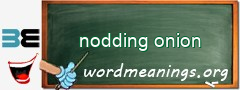 WordMeaning blackboard for nodding onion